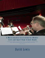 A Musicianship Curriculum for Middle-level and Small High School Bands: A Model Curriculum Incorporating Concepts of Comprehensive Musicianship While Addressing the National Standards for Music Education