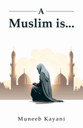 A Muslim is...