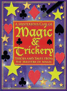 A Mysterious Case of Magic and Trickery: Tricks and Tales from the Masters of Magic