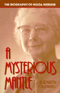 A Mysterious Mantle: The Biography of Hulda Niebuhr