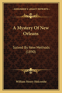 A Mystery of New Orleans: Solved by New Methods (1890)