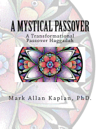 A Mystical Passover: A Transformational Passover Haggadah