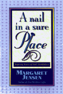 A Nail in a Sure Place - Jensen, Margaret T