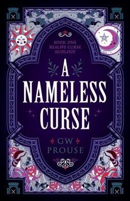 A Nameless Curse: Book One of the Realms Curse Duology - Prouse, G W