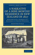 A Narrative of a Nine Months' Residence in New Zealand in 1827: Together with a Journal of a Residence in Tristan D'Acunha, an Island Situated Between South America and the Cape of Good Hope