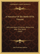 A Narrative of the Battle of St. Vincent: With Anecdotes of Nelson, Before and After That Battle (1840)