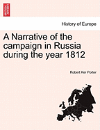 A Narrative of the Campaign in Russia During the Year 1812 - Porter, Robert Ker, Sir