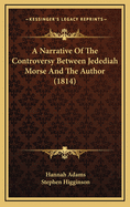 A Narrative of the Controversy Between Jedediah Morse and the Author (1814)