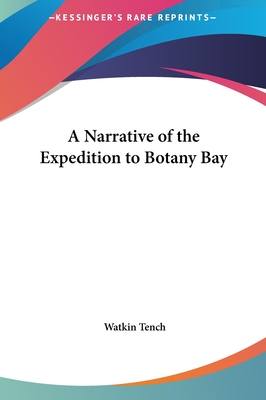 A Narrative of the Expedition to Botany Bay - Tench, Watkin