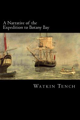 A Narrative of the Expedition to Botany Bay - Tench, Watkin