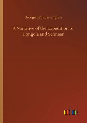 A Narrative of the Expedition to Dongola and Sennaar - English, George Bethune