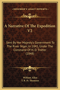 A Narrative of the Expedition V2: Sent by Her Majesty's Government to the River Niger, in 1841, Under the Command of H. D. Trotter (1848)