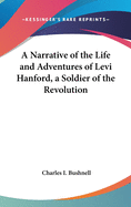 A Narrative of the Life and Adventures of Levi Hanford, a Soldier of the Revolution