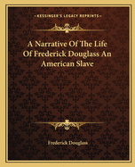 A Narrative Of The Life Of Frederick Douglass An American Slave