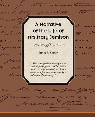 A Narrative of the Life of Mrs Mary Jemison - Seaver, James E