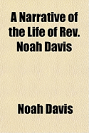 A Narrative of the Life of REV. Noah Davis
