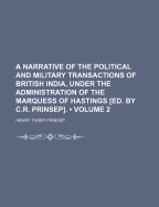 A Narrative of the Political and Military Transactions of British India, Under the Administration of the Marquess of Hastings 1813 to 1818