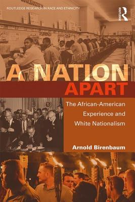 A Nation Apart: The African-American Experience and White Nationalism - Birenbaum, Arnold