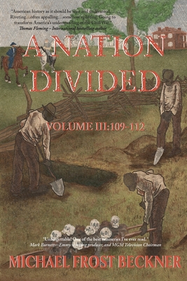 A Nation Divided: A 12-Hour Miniseries of the American Civil War: Episodes 109-112 - Beckner, Michael Frost