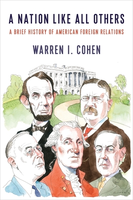 A Nation Like All Others: A Brief History of American Foreign Relations - Cohen, Warren I