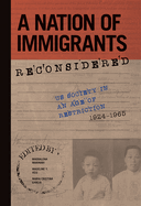 A Nation of Immigrants Reconsidered: Us Society in an Age of Restriction, 1924-1965