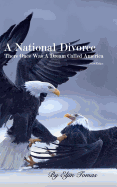 A National Divorce: There Once Was A Dream Called America