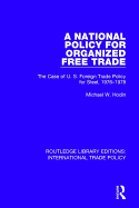 A National Policy for Organized Free Trade: The Case of U.S. Foreign Trade Policy for Steel, 1976-1978