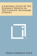 A National Study of the Guidance Services in the Catholic Secondary Schools