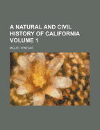 A Natural And Civil History Of California; Volume 1