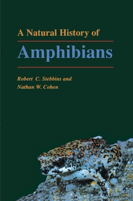 A Natural History of Amphibians - Stebbins, Robert C, and Cohen, Nathan W