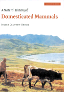 A Natural History of Domesticated Mammals - Clutton-Brock, Juliet