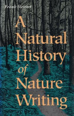 A Natural History of Nature Writing - Stewart, Frank