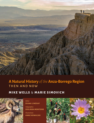 A Natural History of the Anza-Borrego Region - Then and Now - Wells, Mike, and Simovich, Marie, and Lindsay, Diana (Editor)