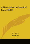 A Naturalist In Cannibal Land (1913)