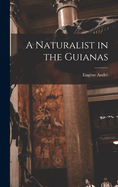 A Naturalist in the Guianas