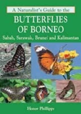 A Naturalist's Guide to the Butterflies of Borneo - Phillipps, Honor