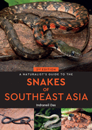 A Naturalist's Guide to the Snakes of Southeast Asia (2nd edition)