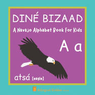 A Navajo Alphabet Book For Kids: Dine Bizaad: Language Learning Educational Present For Toddlers, Babies & Children Age 1 - 3: