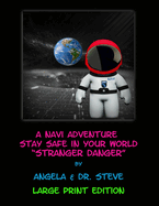 A Navi Adventure Stay Safe In Your World Stranger Danger (LARGE PRINT EDITION)