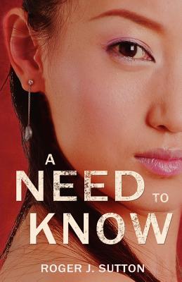A Need to Know - Sutton, Roger J.