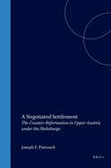 A Negotiated Settlement: The Counter-Reformation in Upper Austria Under the Habsburgs