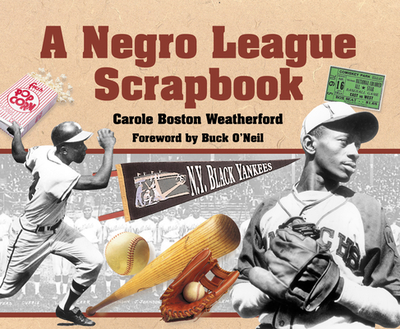 A Negro League Scrapbook - Weatherford, Carole Boston, and O'Neil, Buck (Foreword by)
