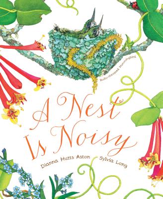 A Nest Is Noisy: (Nature Books for Kids, Children's Books Ages 3-5, Award Winning Children's Books) - Aston, Dianna Hutts