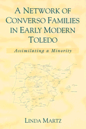A Network of Converso Families in Early Modern Toledo: Assimilating a Minority