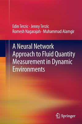 A Neural Network Approach to Fluid Quantity Measurement in Dynamic Environments - Terzic, Edin, and Terzic, Jenny, and Nagarajah, Romesh