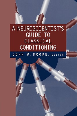A Neuroscientist's Guide to Classical Conditioning - Moore, John W (Editor)