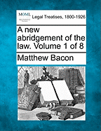 A New Abridgement of the Law. Volume 1 of 8