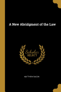 A New Abridgment of the Law