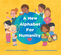 A New Alphabet for Humanity: A Children's Book of Alphabet Words to Inspire Compassion, Kindness and Positivity