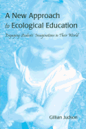 A New Approach to Ecological Education: Engaging Students' Imaginations in Their World